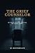 The Grief Counselor: A Slow-Burn Psychological Thriller of Grief, Obsession, and Dangerous Trust