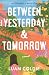 Between Yesterday & Tomorro...