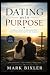 Dating With Purpose: A Bibl...