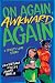 On Again, Awkward Again: A ...