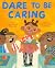 Dare to Be Caring: A Pictur...