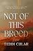 Not of This Brood