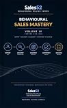 Behavioural Sales Mastery: Sales52 Behavioural Selling Papers — Volume IV — Papers 031–040