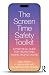 The Screen Time Safety Toolkit by Kara Alaimo