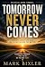 Tomorrow Never Comes