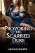 Provoking the Scarred Duke:...