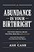 Abundance Is Your Birthrigh...