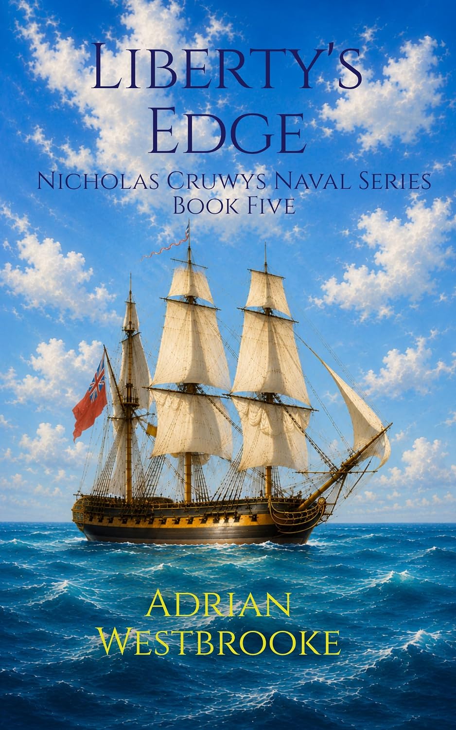 Liberty's Edge: Book 5 of the Nicholas Cruwys Naval Series