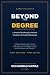 BEYOND THE DEGREE
