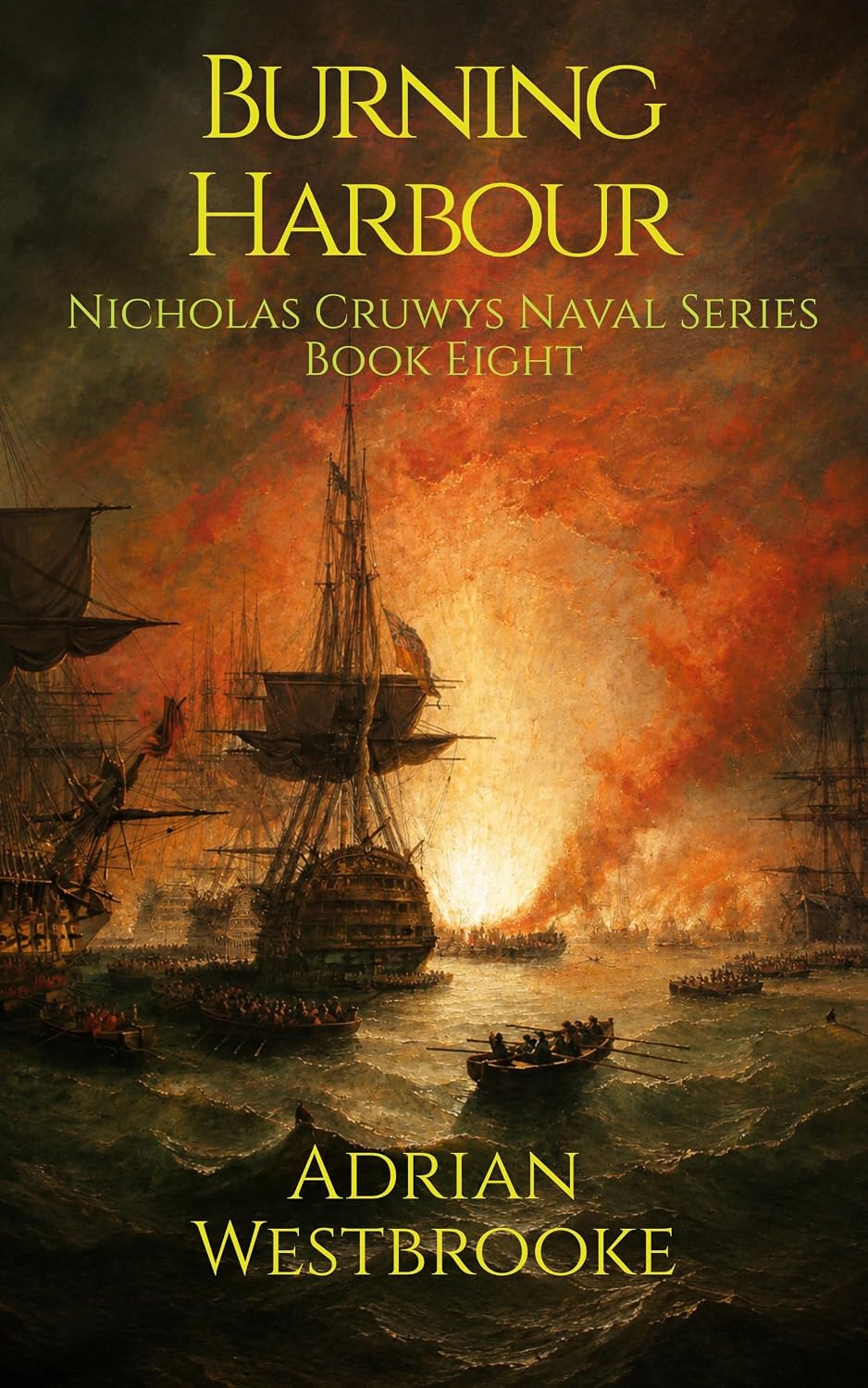 Burning Harbour: Book 8 of the Nicholas Cruwys Naval Series