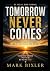 Tomorrow Never Comes