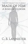 Made of Him: A Kind of Hunger