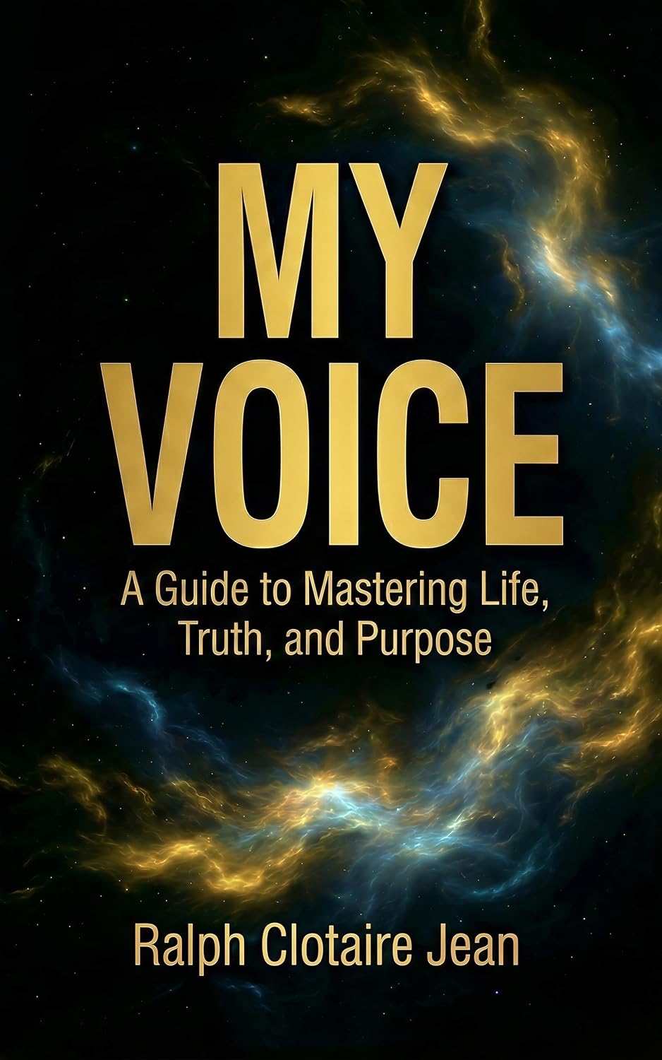My Voice: A Guide to Mastering Life, Truth, and Purpose