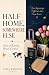 Half Home, Somewhere Else: ...