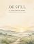 Be Still: A 30-Day Prayer J...