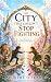 The City That Couldn't Stop Fighting by Robert D Sears