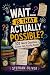 WAIT… IS THAT ACTUALLY POSSIBLE? 101 Weird Questions Science ... by Oliver Stephan