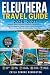 Eleuthera Travel Guide 2026...