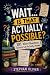 WAIT… IS THAT ACTUALLY POSSIBLE? 101 Weird Questions Science ... by Oliver Stephan