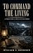 To Command the Living: A Wo...