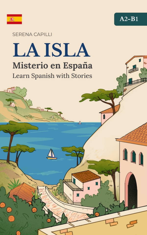 La isla: Misterio en España: Learn Spanish with Stories (A2-B1 CEFR) (Spanish Edition)