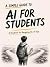 A Simple Guide to AI for St...
