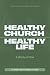 Healthy Church—Healthy Life...