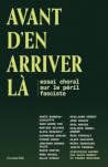 Avant d’en arriver là : Essai choral sur le péril fasciste Avant d’en arriver là : Essai choral sur le péril fasciste