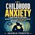Childhood Anxiety: A Parent...