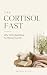 The Cortisol Fast by Rachel Ellis