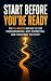 Start Before You’re Ready: ...