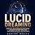 Lucid Dreaming: A Practical...