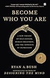 Become Who You Are: A New Theory of Self-Esteem, Human Greatness, and the Opposite of Depression Become Who You Are: A New Theory of Self-Esteem, Human Greatness, and the Opposite of Depression