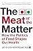 The Meat of The Matter: How the Politics of Food Shapes Our Health