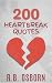 200 Heartbreak Quotes: A Qu...