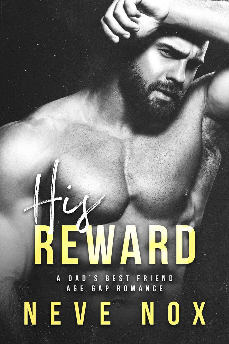 His Reward: A Dad's Best Friend Age Gap Romance (His To Claim Book 2)