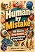 Human by Mistake: 100 Bizar...