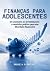 Finanças para adolescentes:...