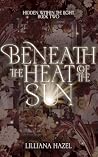 Beneath the Heat ...