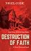 Destruction of Faith by Nigel Code