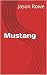 Mustang by Jason Rowe