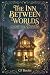 The Inn Between Worlds  by CF Books