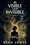 The Visible and The Invisible by Beca Lewis The Visible and The Invisible by Beca Lewis