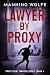 Lawyer By Proxy  by Manning Wolfe