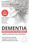DEMENTIA PREVENTION PLAYBOOK: Mental Decline is Not Inevitable