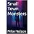 Small Town Monsters