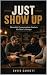 Just Show Up