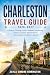 Charleston Travel Guide 2026 - 2027 by Zayla Simone Remington