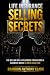 Life Insurance Selling Secrets: The Million Dollar Playbook for Building a Business Where Clients Chase You