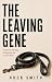 The Leaving Gene: Essays on Staying, Going, and the Cost of Both